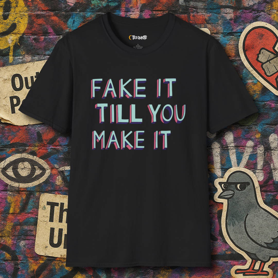 Fake it till you make it