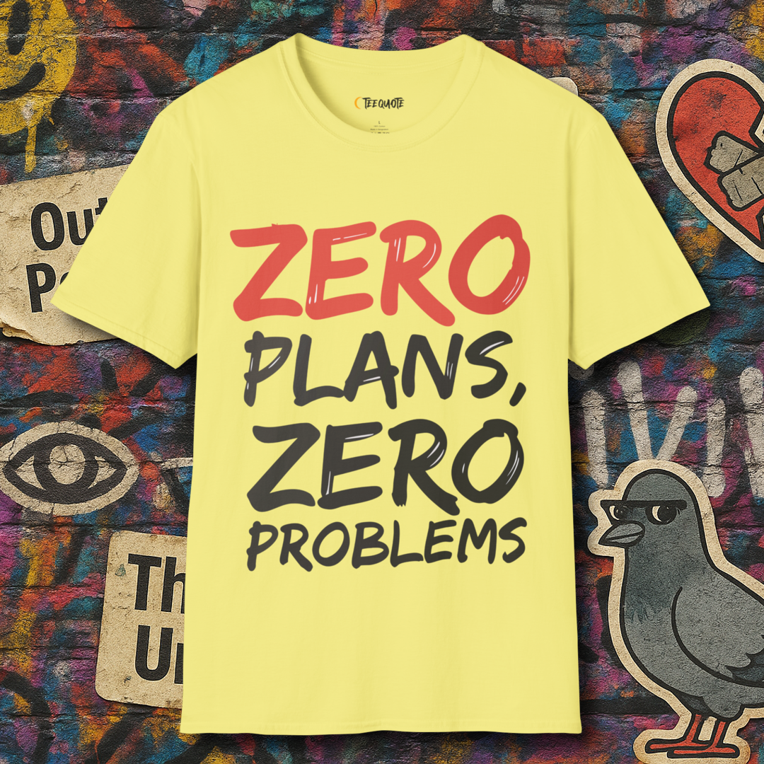 Zero Plans, Zero Problems.