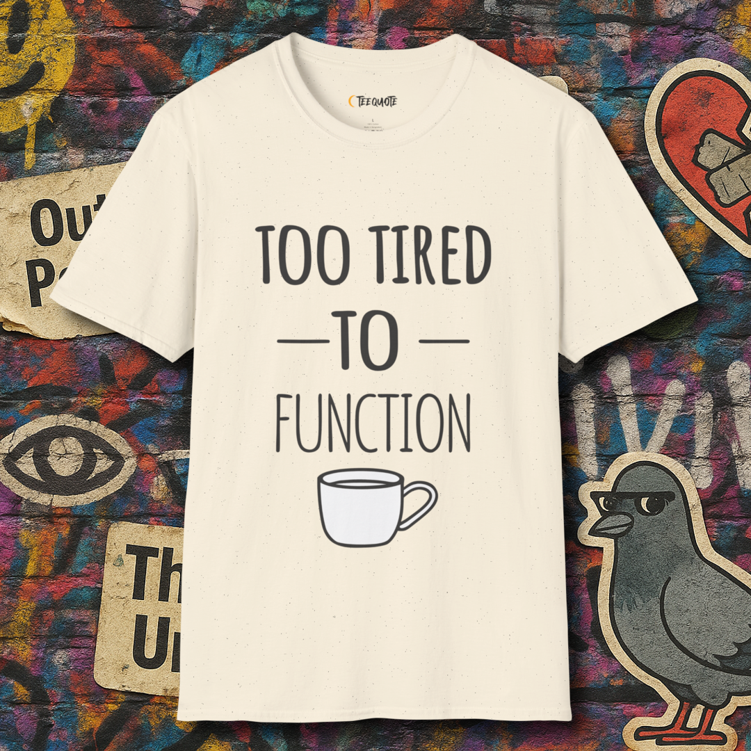 Too Tired To Function