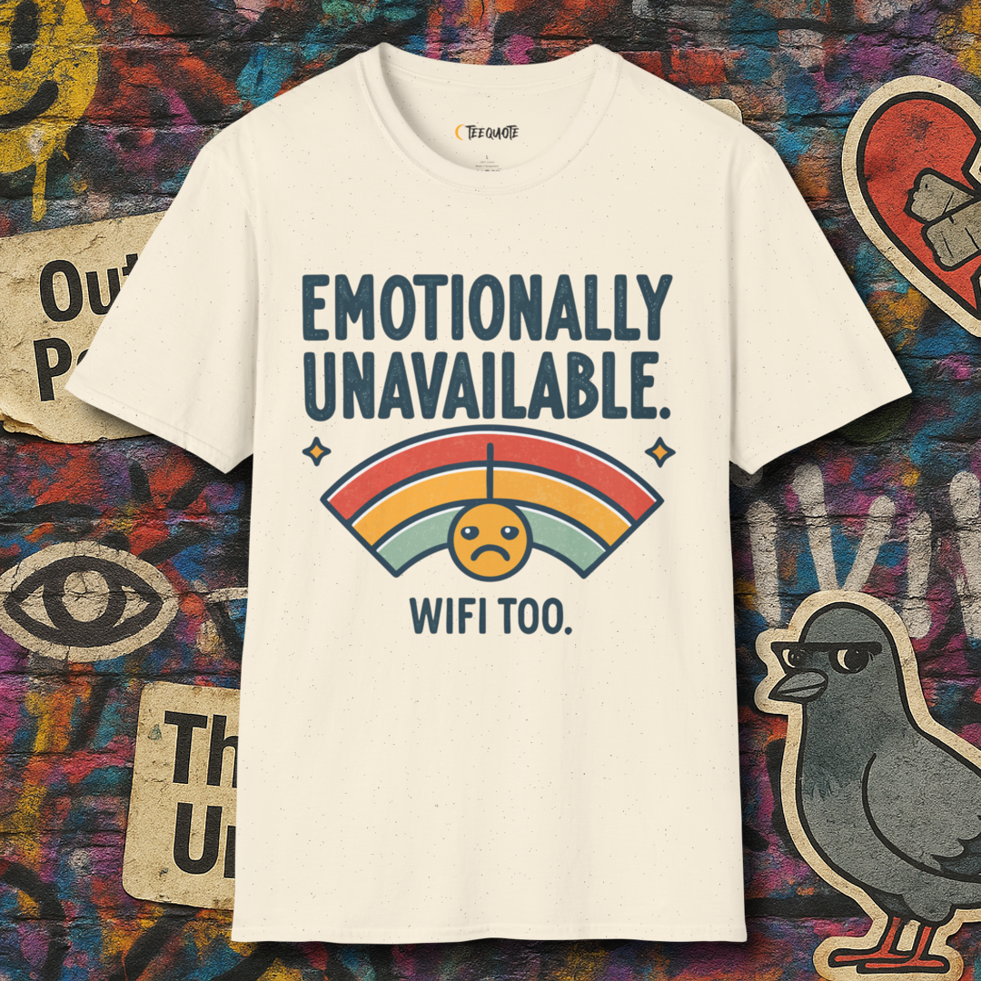 Emotionally Unavailable. WiFi Too