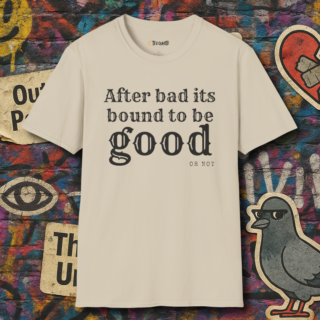 Bound to be GOOD