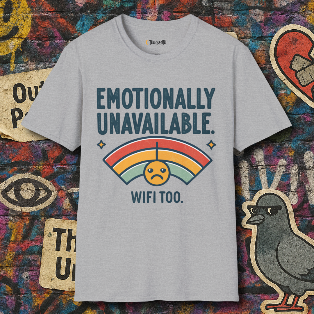 Emotionally Unavailable. WiFi Too
