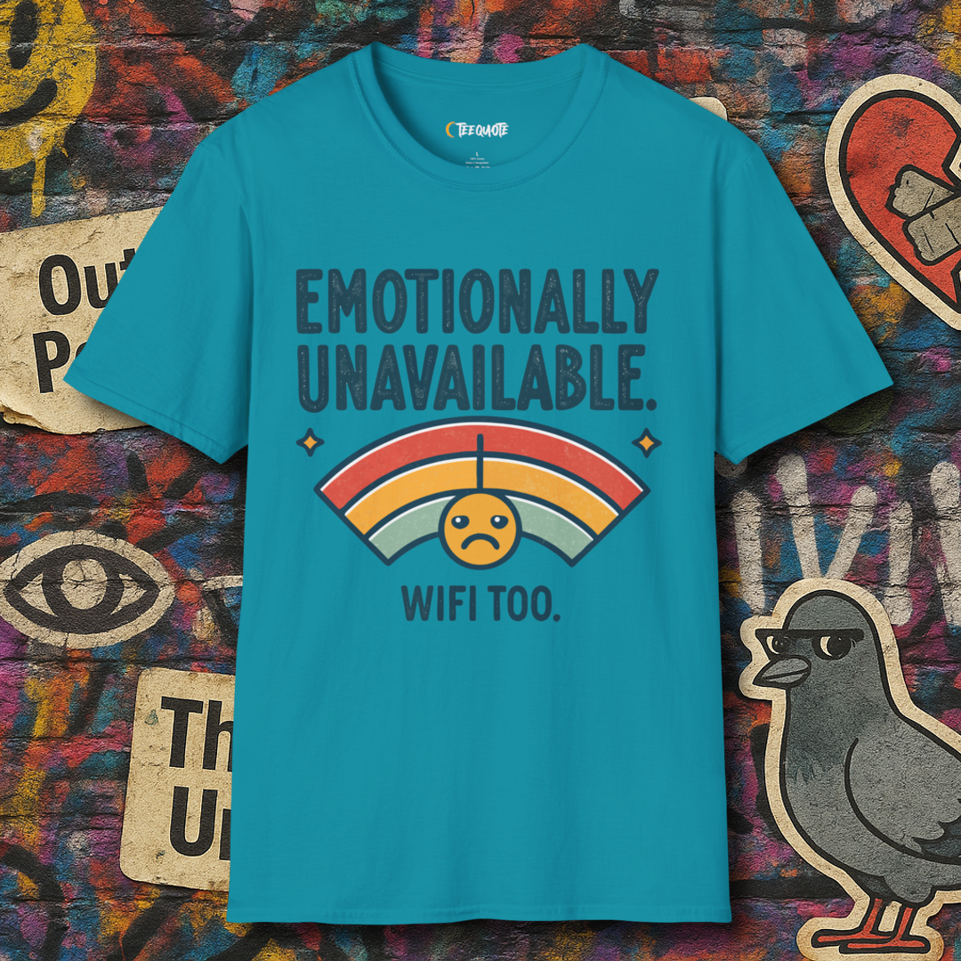 Emotionally Unavailable. WiFi Too