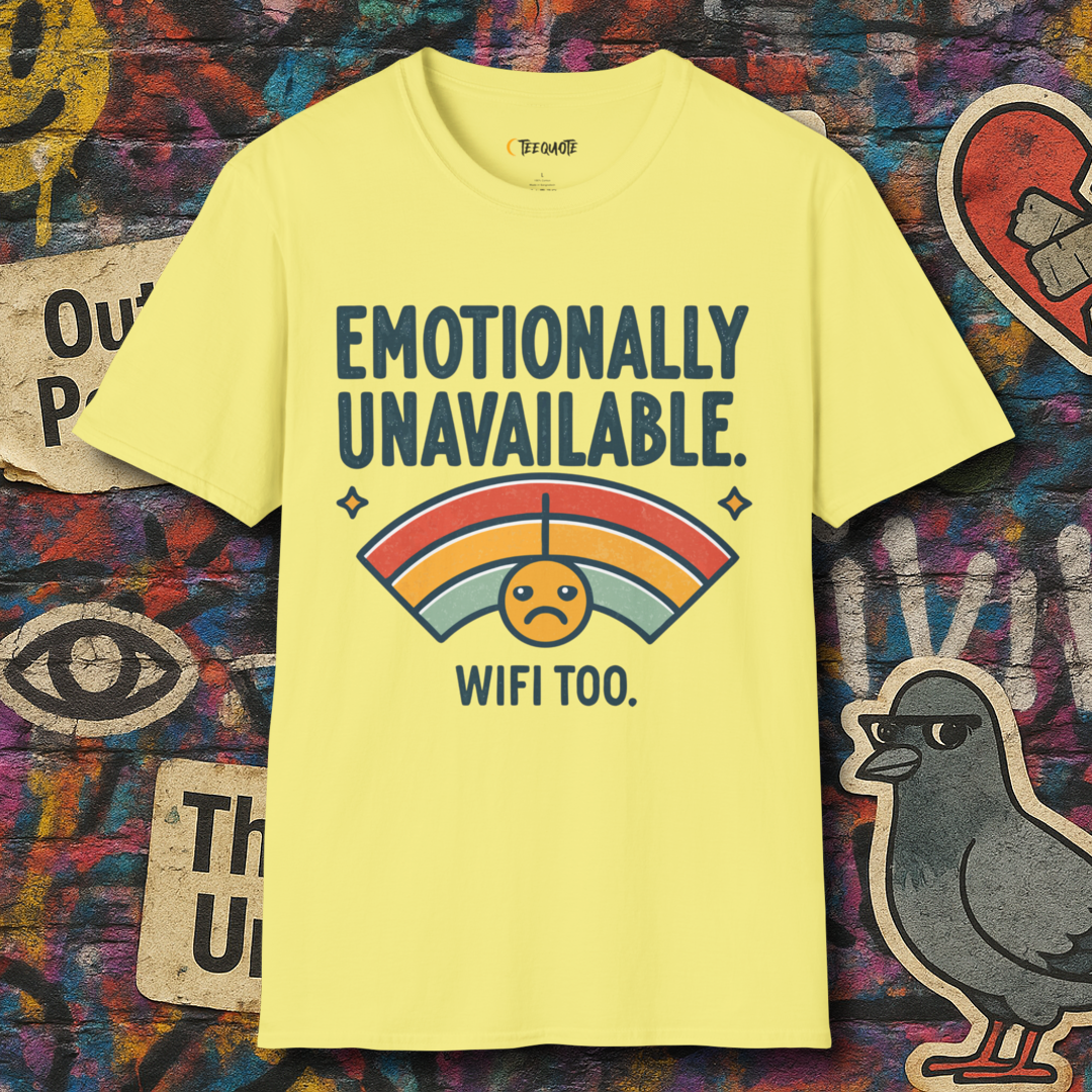 Emotionally Unavailable. WiFi Too