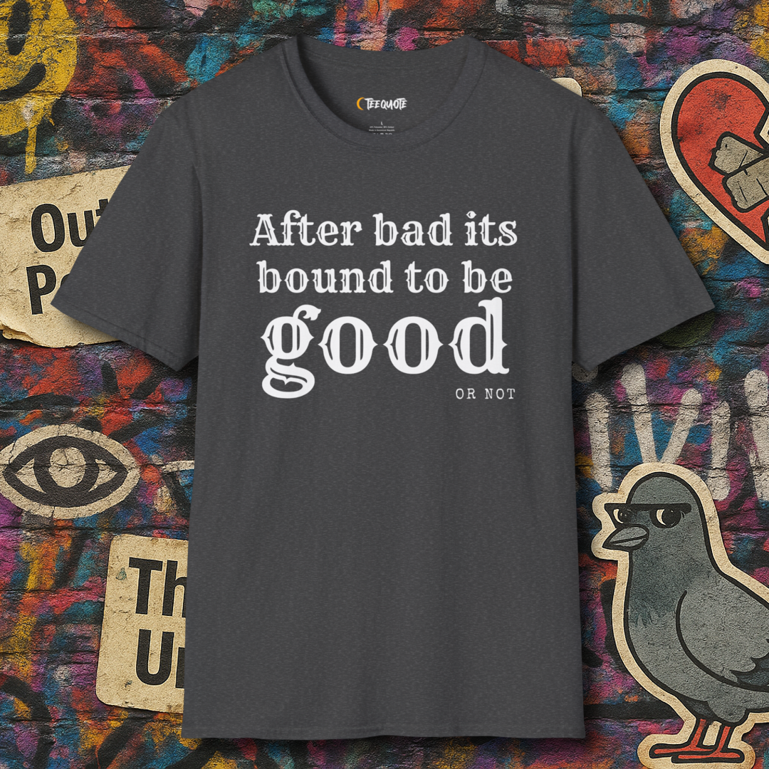 Bound to be GOOD