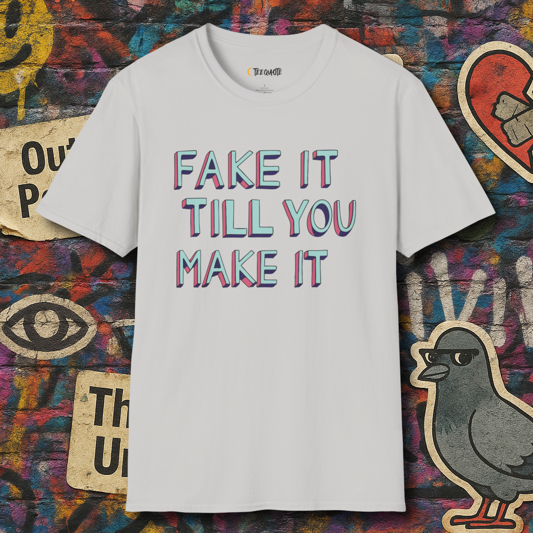 Fake it till you make it