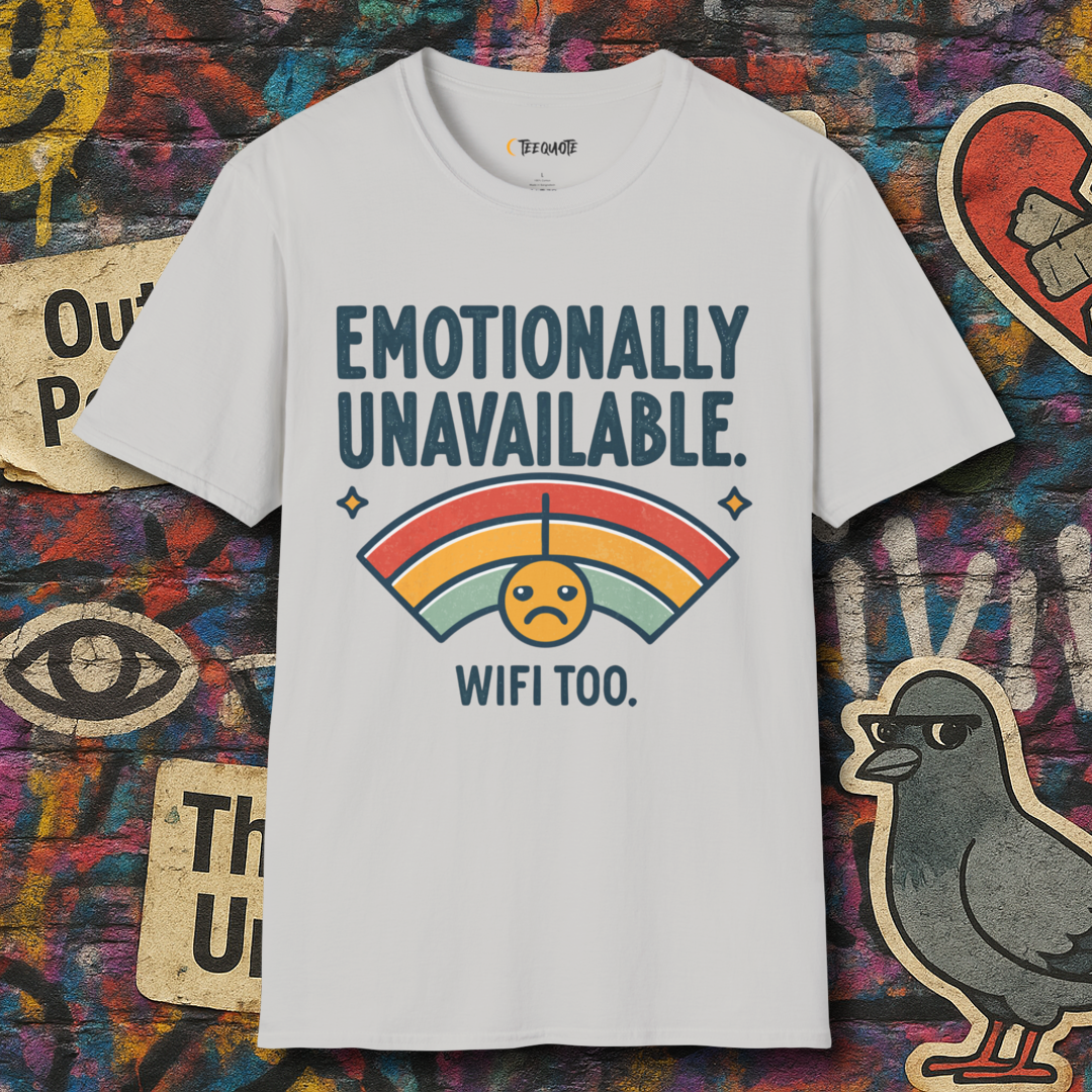 Emotionally Unavailable. WiFi Too