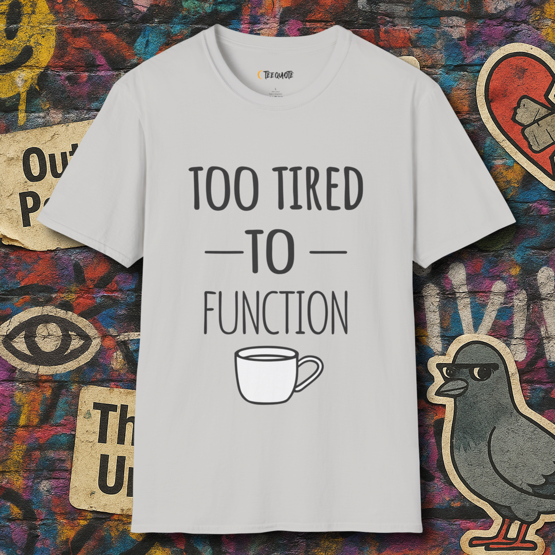 Too Tired To Function