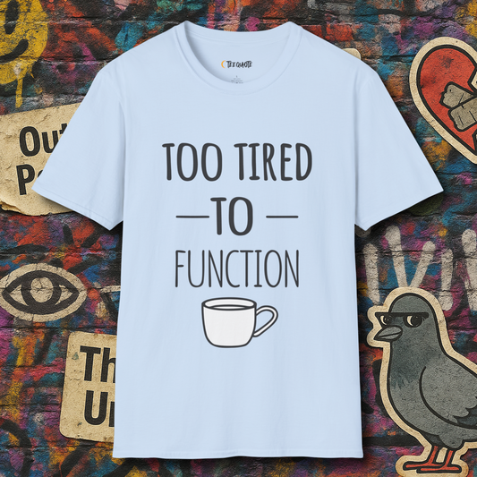 Too Tired To Function