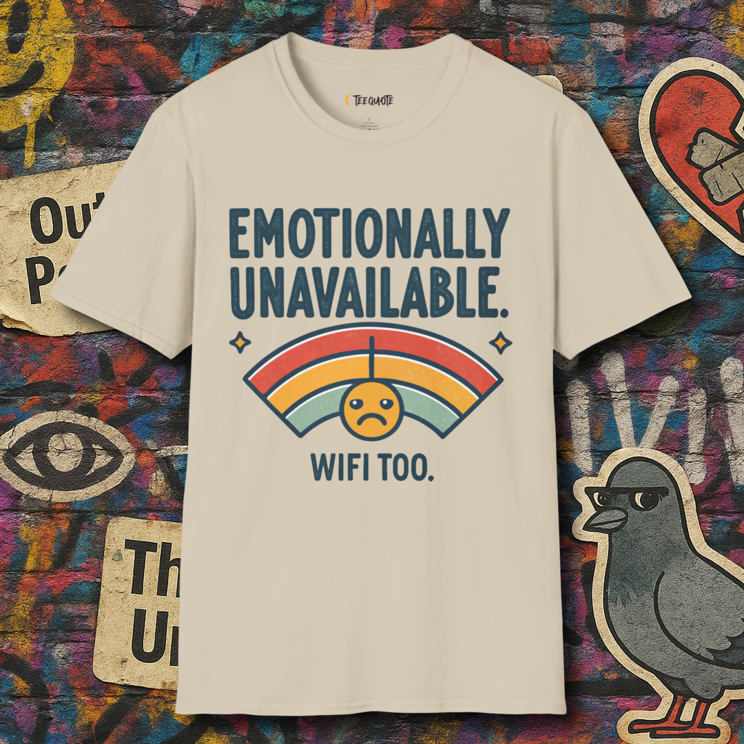 Emotionally Unavailable. WiFi Too