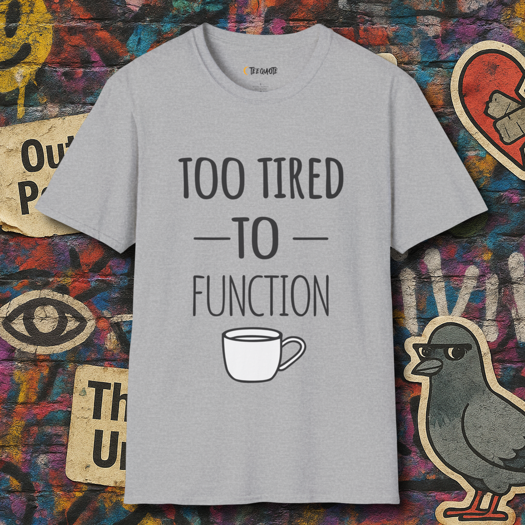 Too Tired To Function