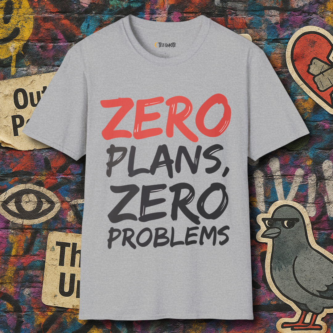 Zero Plans, Zero Problems.