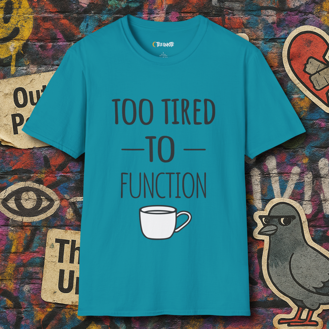 Too Tired To Function