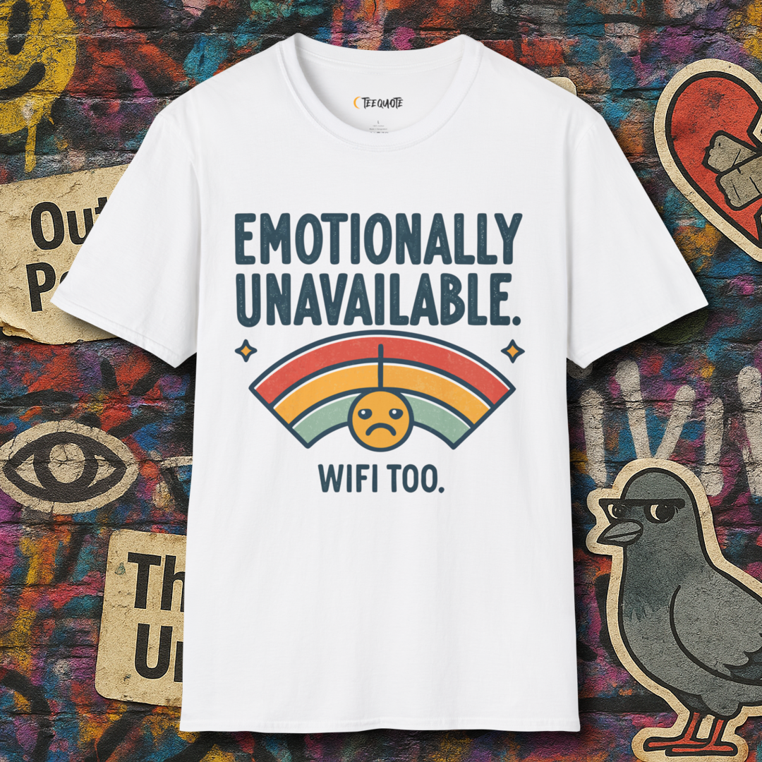 Emotionally Unavailable. WiFi Too