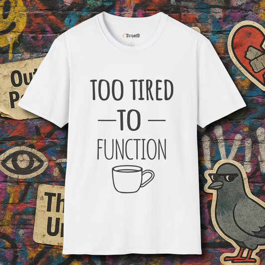Too Tired To Function
